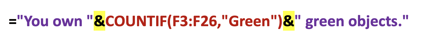 ="You own "&COUNTIF(F3:F26,"Green")&" green objects."