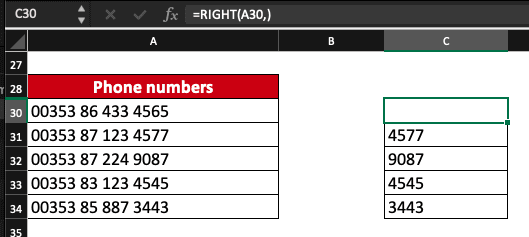 RIGHT formula in Excel example: =RIGHT(A30,)