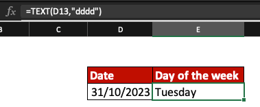 Day of the week is Tuesday and the formula is =TEXT(D13,"dddd").