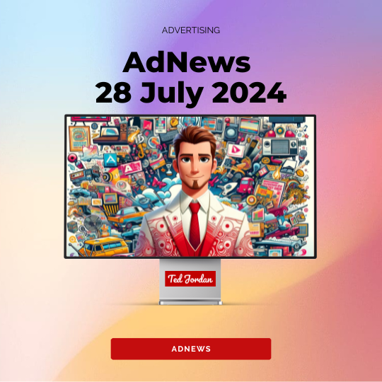 Advertising News 28 July 2024